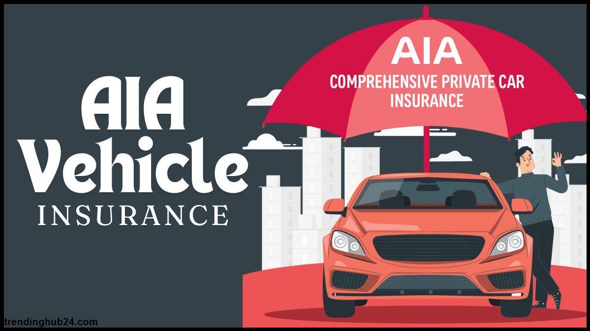 A Complete Guide On AIA Vehicle Insurance.jpg